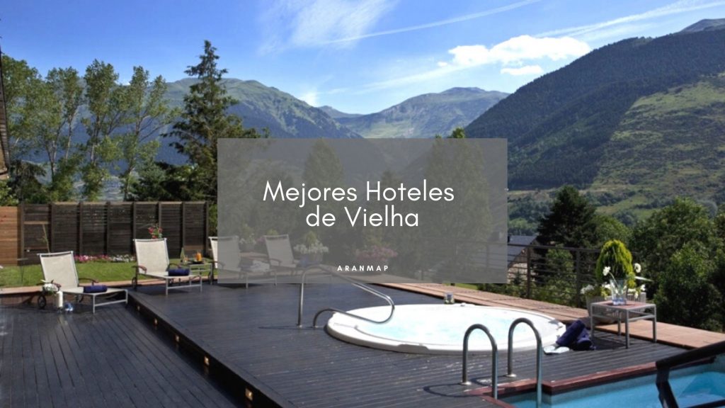 Los Mejores Hoteles de Vielha para unas vacaciones de ensueño